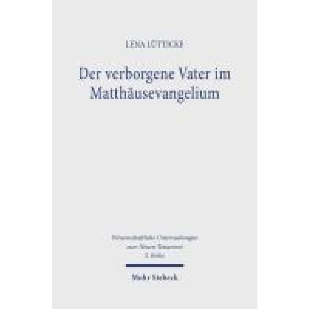 9783161620775 - Lütticke Lena Der verborgene Vater im Matthäusevangelium