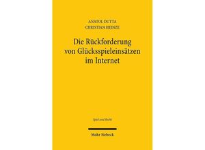 9783161621000 - Die Rückforderung von Glücksspieleinsätzen im Internet - Anatol Dutta Christian Heinze Kartoniert (TB)