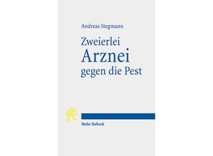 9783161625473 - Zweierlei Arznei gegen die Pest - Andreas Stegmann Kartoniert (TB)