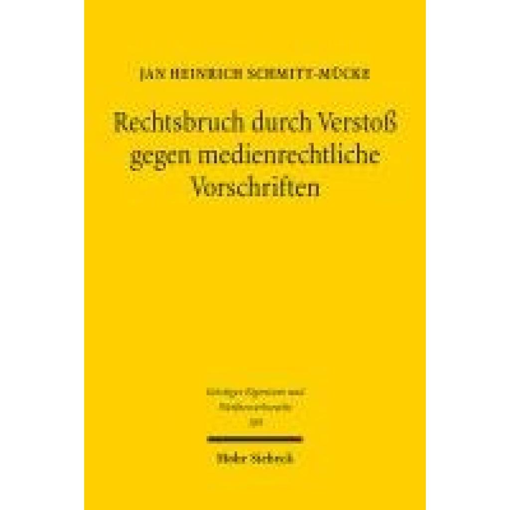 9783161626340 - Schmitt-Mücke Jan Heinrich Rechtsbruch durch Verstoß gegen medienrechtliche Vorschriften