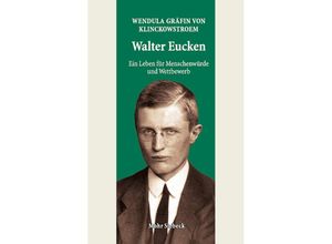 9783161633263 - Walter Eucken Ein Leben für Menschenwürde und Wettbewerb - Wendula Gräfin von Klinckowstroem Kartoniert (TB)