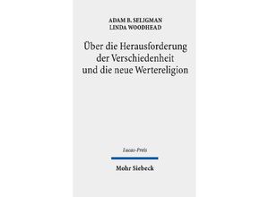 9783161635281 - Über die Herausforderung der Verschiedenheit und die neue Wertereligion - Adam B Seligman Linda Woodhead Gebunden