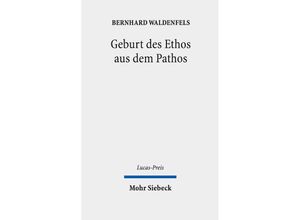 9783161635380 - Geburt des Ethos aus dem Pathos - Bernhard Waldenfels Gebunden