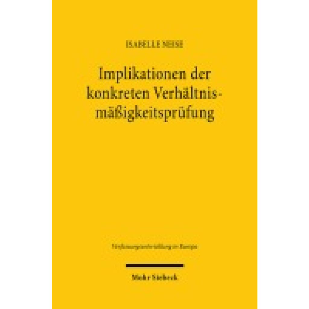 9783161638565 - Neise Isabelle Implikationen der konkreten Verhältnismäßigkeitsprüfung