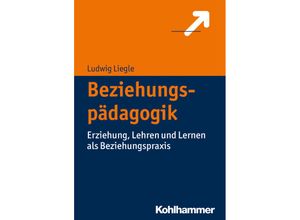 9783170293823 - Beziehungspädagogik - Ludwig Liegle Kartoniert (TB)