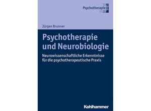 9783170299696 - Psychotherapie und Neurobiologie - Jürgen Brunner Gebunden