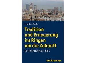 9783170313385 - Ländergeschichten   Tradition und Erneuerung im Ringen um die Zukunft - Udo Steinbach Kartoniert (TB)