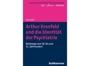 9783170329942 - Arthur Kronfeld und die Identität der Psychiatrie - Paul Hoff Kartoniert (TB)