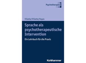 9783170330146 - Sprache als psychotherapeutische Intervention - Matthieu Villatte Jennifer L Villatte Steven C Hayes Kartoniert (TB)