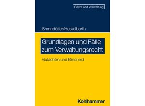 9783170339880 - Recht und Verwaltung   Grundlagen und Fälle zum Verwaltungsrecht - Bernd Brenndörfer Thorsten Hesselbarth Kartoniert (TB)