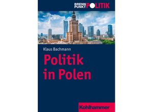 9783170345478 - Brennpunkt Politik   Politik in Polen - Klaus Bachmann Kartoniert (TB)