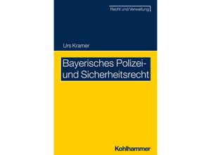 9783170353183 - Recht und Verwaltung   Bayerisches Polizei- und Sicherheitsrecht - Urs Kramer Kartoniert (TB)