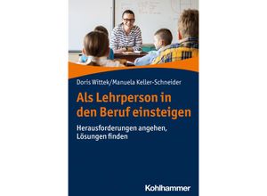 9783170360365 - Als Lehrperson in den Beruf einsteigen - Doris Wittek Manuela Keller-Schneider Kartoniert (TB)