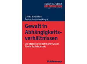 9783170366565 - Gewalt in Abhängigkeitsverhältnissen Kartoniert (TB)