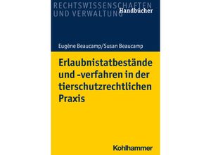 9783170371002 - Erlaubnistatbestände und -verfahren in der tierschutzrechtlichen Praxis - Eugène Beaucamp Susan Beaucamp Kartoniert (TB)