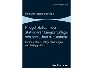 9783170373105 - Gerontologische Pflege   Pflegehabitus in der stationären Langzeitpflege von Menschen mit Demenz Kartoniert (TB)