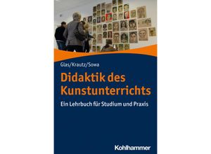 9783170375956 - Didaktik des Kunstunterrichts - Alexander Glas Jochen Krautz Hubert Sowa Kartoniert (TB)