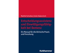 9783170387164 - Entscheidungsassistenz und Einwilligungsfähigkeit bei Demenz - Matthé Scholten Julia Haberstroh Kartoniert (TB)