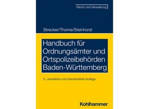 9783170389908 - Recht und Verwaltung   Handbuch für Ordnungsämter und Ortspolizeibehörden Baden-Württemberg - Daniel Strecker Christian Thome Lars Steinhorst Kartoniert (TB)