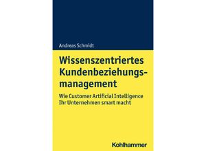 9783170391093 - Wissenszentriertes Kundenbeziehungsmanagement - Andreas Schmidt Kartoniert (TB)