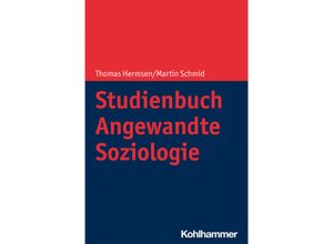 9783170395640 - Studienbuch Angewandte Soziologie - Thomas Hermsen Martin Schmid Kartoniert (TB)