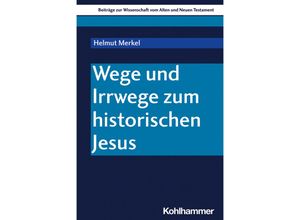 9783170400368 - Wege und Irrwege zum historischen Jesus - Helmut Merkel Kartoniert (TB)