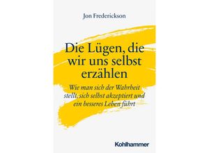 9783170403789 - Die Lügen die wir uns selbst erzählen - Jon Frederickson Kartoniert (TB)