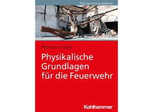 9783170410947 - Physikalische Grundlagen für die Feuerwehr - Reinhard Grabski Kartoniert (TB)