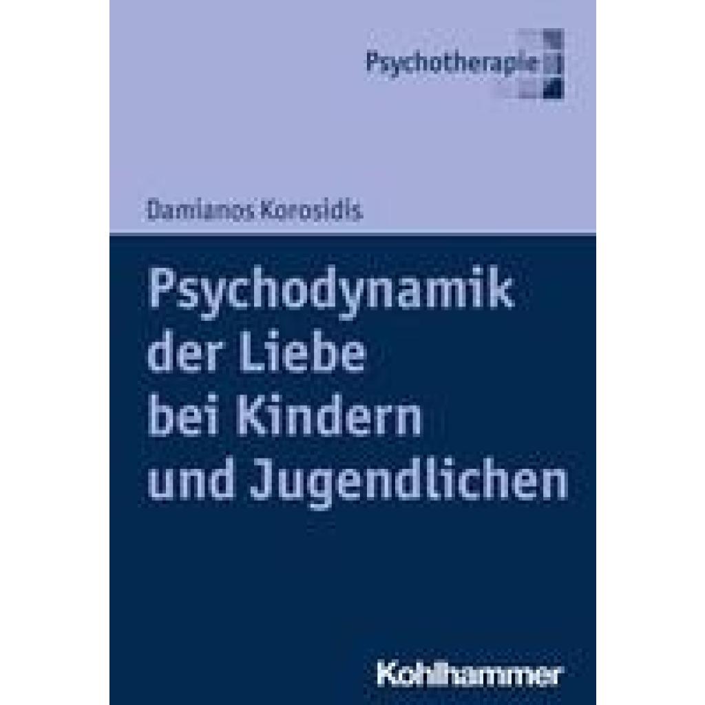 9783170414846 - Korosidis Damianos Psychodynamik der Liebe bei Kindern und Jugendlichen