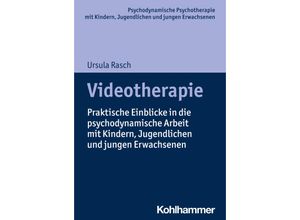 9783170418561 - Psychodynamische Psychotherapie mit Kindern Jugendlichen und jungen Erwachsenen   Videotherapie - Ursula Rasch Kartoniert (TB)