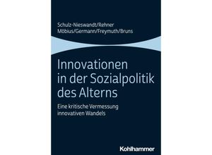 9783170419308 - Innovationen in der Sozialpolitik des Alterns - Frank Schulz-Nieswandt Caroline Rehner Malte Möbius Ingeborg Germann Christine Freymuth Anne Bruns Kartoniert (TB)