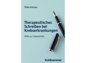 9783170423657 - Therapeutisches Schreiben bei Krebserkrankungen - Silke Heimes Kartoniert (TB)