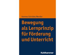 9783170423770 - Bewegung als Lernprinzip für Förderung und Unterricht - Richard Hammer Jörg Schröder Michael Wendler Kartoniert (TB)