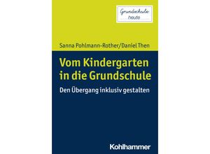 9783170424005 - Grundschule heute   Vom Kindergarten in die Grundschule - Sanna Pohlmann-Rother Daniel Then Kartoniert (TB)