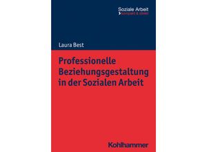 9783170424036 - Professionelle Beziehungsgestaltung in der Sozialen Arbeit - Laura Best Kartoniert (TB)