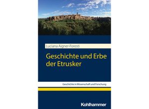 9783170425170 - Geschichte in Wissenschaft und Forschung   Geschichte und Erbe der Etrusker - Luciana Aigner-Foresti Kartoniert (TB)