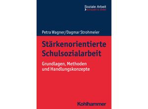 9783170428249 - Stärkenorientierte Schulsozialarbeit - Petra Wagner Dagmar Strohmeier Kartoniert (TB)