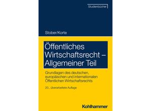 9783170428836 - Studienbücher Rechtswissenschaft   Öffentliches Wirtschaftsrecht - Allgemeiner Teil - Rolf Stober Stefan Korte Kartoniert (TB)