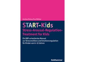 9783170429420 - START-Kids - Stress-Arousal-Regulation-Treatment for Kids - Andrea Dixius Eva Möhler Kartoniert (TB)