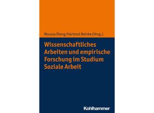 9783170430273 - Wissenschaftliches Arbeiten und empirische Forschung im Studium Soziale Arbeit Kartoniert (TB)