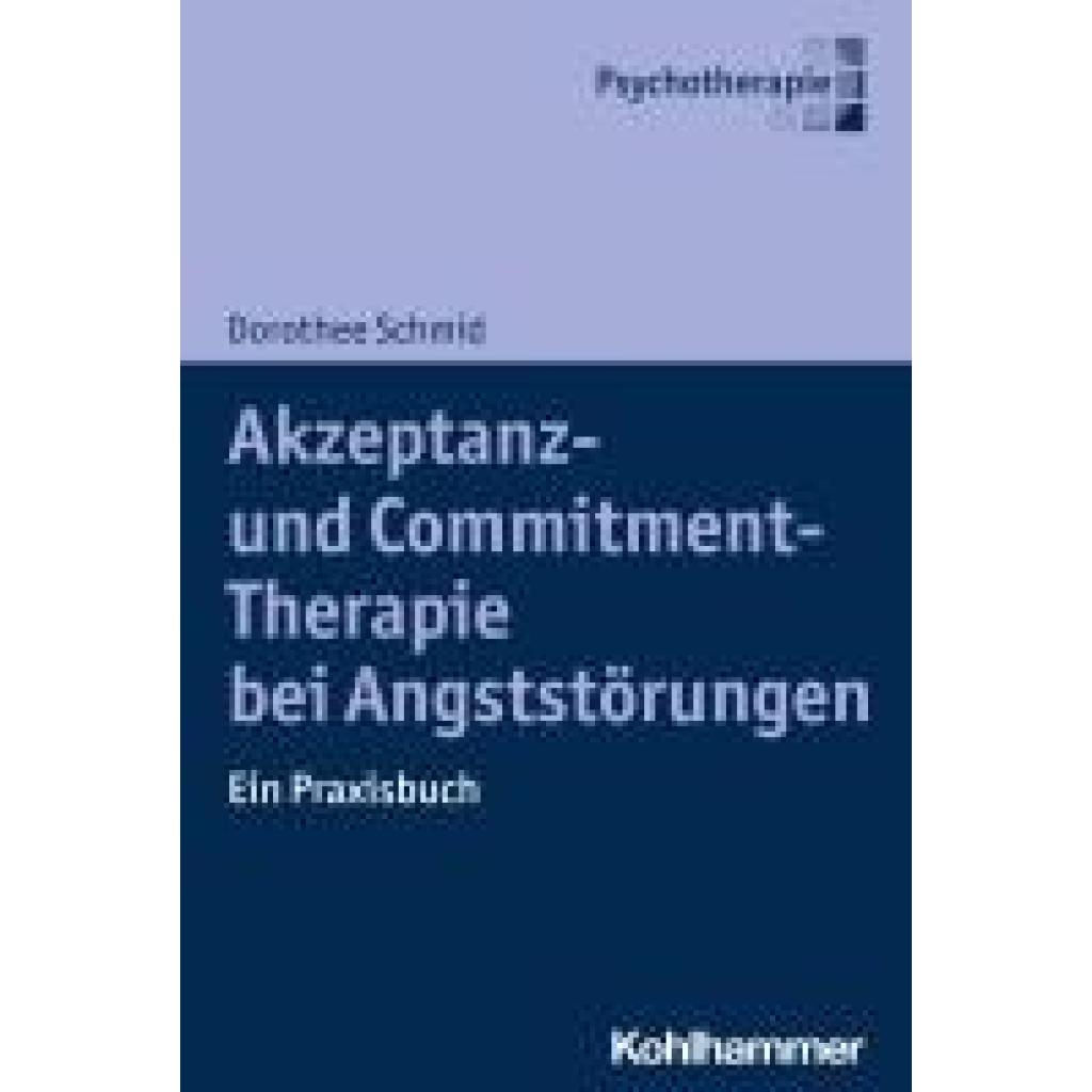 9783170430938 - Schmid Dorothee Akzeptanz- und Commitment-Therapie bei Angststörungen