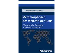 9783170431287 - Metamorphosen des Weltchristentums - Christine Lienemann-Perrin Kartoniert (TB)