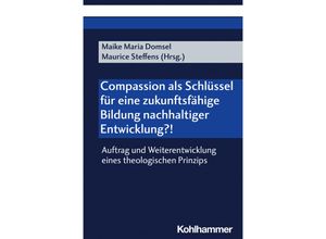 9783170431386 - Compassion als Schlüssel für eine zukunftsfähige Bildung nachhaltiger Entwicklung?! Kartoniert (TB)