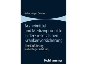 9783170432659 - Arzneimittel und Medizinprodukte in der Gesetzlichen Krankenversicherung - Heinz Jürgen Deuber Kartoniert (TB)