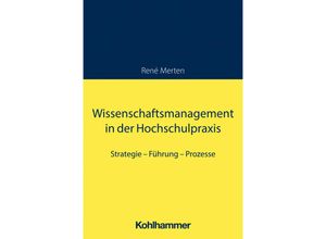 9783170433472 - Wissenschaftsmanagement in der Hochschulpraxis - René Merten Kartoniert (TB)