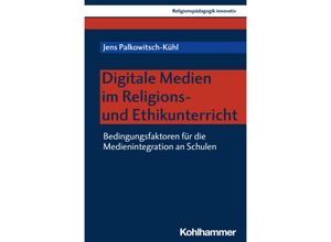 9783170434066 - Digitale Medien im Religions- und Ethikunterricht - Jens Palkowitsch-Kühl Kartoniert (TB)