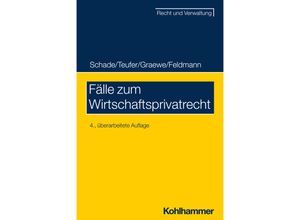 9783170435605 - Fälle zum Wirtschaftsprivatrecht - Georg Friedrich Schade Andreas Teufer Daniel Graewe Kartoniert (TB)