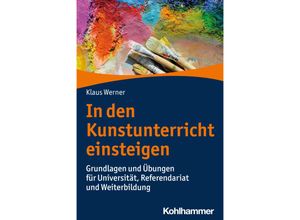 9783170436183 - In den Kunstunterricht einsteigen - Klaus Werner Kartoniert (TB)