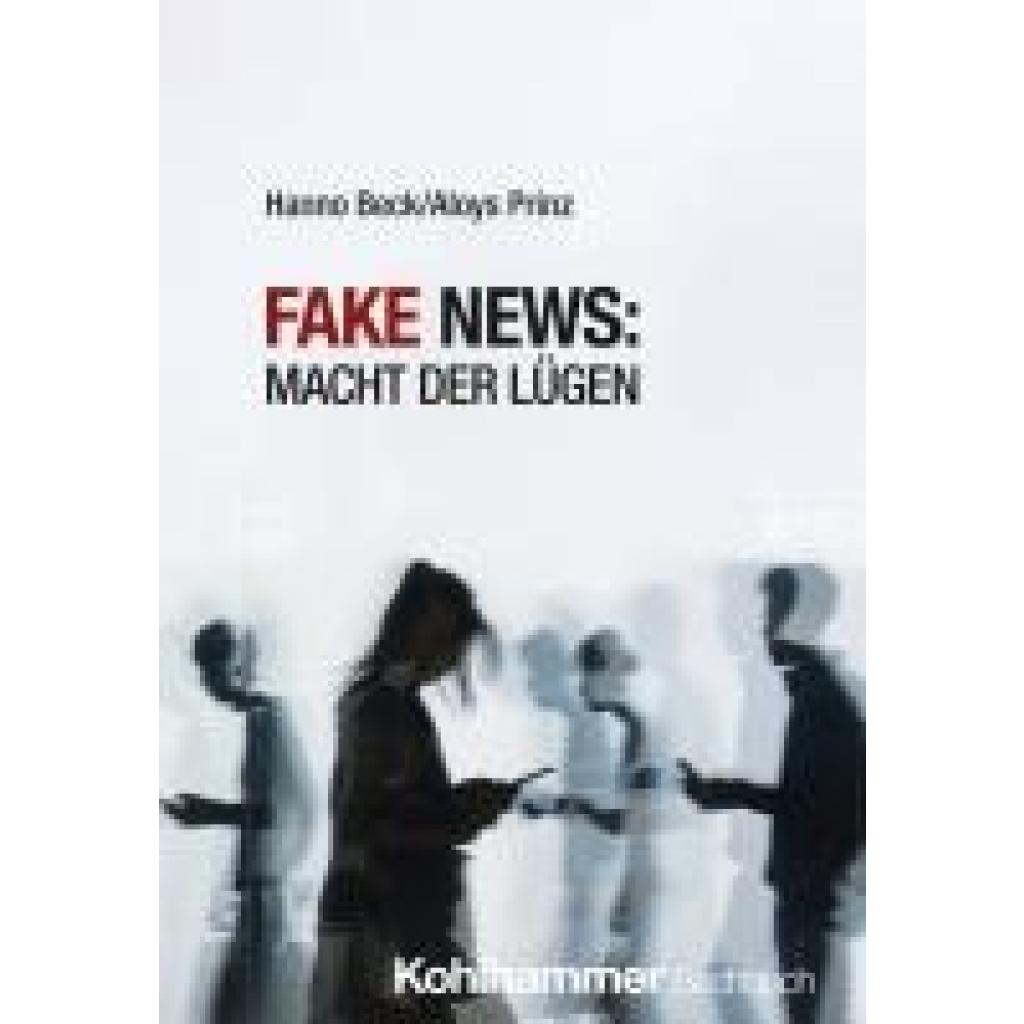 9783170437647 - Beck Hanno Fake News Macht der Lügen