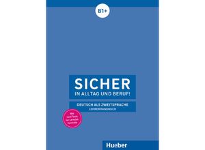 9783190112098 - Sicher in Alltag und Beruf!   Sicher in Alltag und Beruf! B1+ Lehrerhandbuch - Claudia Böschel Kartoniert (TB)